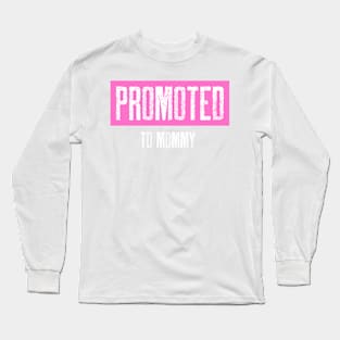 Promoted to mommy Long Sleeve T-Shirt